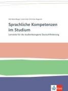 Sprachliche Kompetenzen im Studium - Lernziele für die studienbezogene Deutschförderung