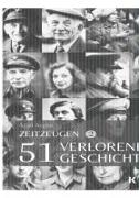 Zeitzeugen - 51 verlorene Geschichten vom 2. Weltkrieg