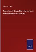 Biography and History of the Indians of North America, from its First Discovery