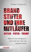 Brandstifter und ihre Mitläufer – Hitler – Putin – Trump