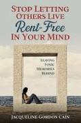Stop Letting Others Live Rent-Free in Your Mind