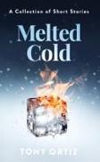 Melted Cold: A Collection of Short Stories