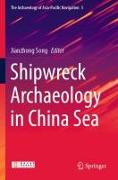 Shipwreck Archaeology in China Sea