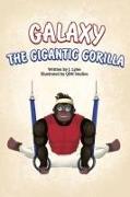 Galaxy The Gigantic Gorilla: A great way to learn about the letter "G"!