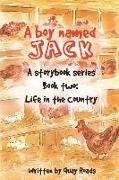Life in the Country: A Boy Named Jack - A storybook series - Book two