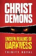 Christ & Demons. Unseen Realms of Darkness