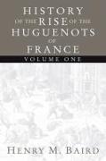 The Huguenots and Henry of Navarre, Volume 1