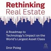 Rethinking Real Estate: A Roadmap to Technology's Impact on the World's Largest Asset Class