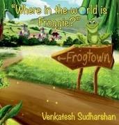 "Where in the world is Froggie?"