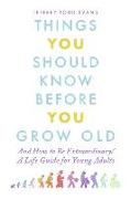 Things You Should Know Before You Grow Old