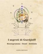 I segreti di Gurdjieff. Enneagramma Gnosi Alchimia