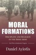Moral Formations: Discipline and Religion in the Irish Army