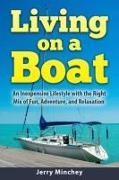 Living on a Boat: An Inexpensive Lifestyle with the Right Mix of Fun, Adventure, and Relaxation