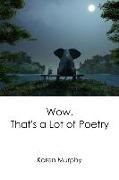 Wow, That's a Lot of Poetry