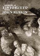 Looking at Tintoretto with John Ruskin