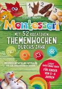 Montessori: Mit 52 kreativen Themenwochen durchs Jahr: leicht umsetzbare Ideen für Kinder von 2 - 6 Jahren