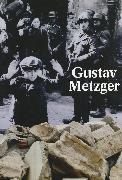 Gustav Metzger: Historic Photographs