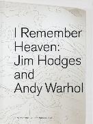 Jim Hodges & Andy Warhol: I Remember Heaven