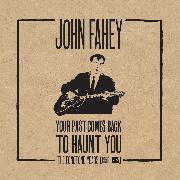 John Fahey: Your Past Comes Back to Haunt You