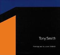 Tony Smith: Paintings And Sculpture, 1960-1965