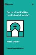 De ce s¿ m¿ al¿tur unei biserici locale? (Why Should I Join a Church?) (Romanian)