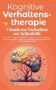 Kognitive Verhaltenstherapie - 7 konkrete Techniken zur Selbsthilfe