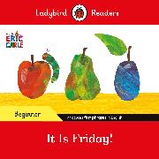 Ladybird Readers Beginner Level - Eric Carle - It is Friday! (ELT Graded Reader)