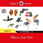Ladybird Readers Beginner Level - Eric Carle -There Are Ten (ELT Graded Reader)