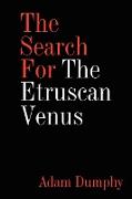 The Search for the Etruscan Venus