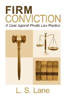 Firm Conviction, A Case Against Private Law Practice