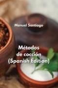 Métodos de cocción (Spanish Edition)