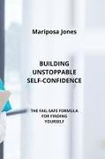 BUILDING UNSTOPPABLE SELF-CONFIDENCE