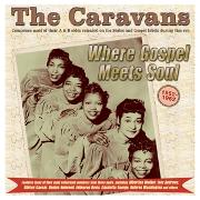 Where Gospel Meets Soul-The Caravans 1952-62