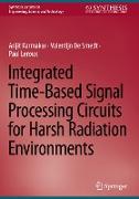 Integrated Time-Based Signal Processing Circuits for Harsh Radiation Environments