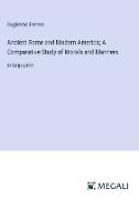 Ancient Rome and Modern America, A Comparative Study of Morals and Manners