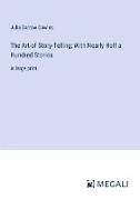 The Art of Story-Telling, With Nearly Half a Hundred Stories