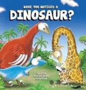 Have You Noticed A Dinosaur?