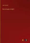 Six Lectures on Light