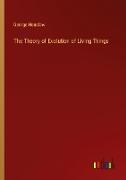 The Theory of Evolution of Living Things