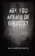 Are You Afraid of Ghosts?