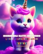 Incredibili gatti-unicorno | Libro da colorare per bambini | Adorabili creature di fantasia piene d'amore