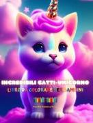 Incredibili gatti-unicorno | Libro da colorare per bambini | Adorabili creature di fantasia piene d'amore