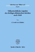 Völkerrechtliche Aspekte des Heiligen Römischen Reiches nach 1648
