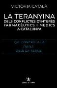 La teranyina : dels conflictes d'interès farmacèutics i mèdics a Catalunya