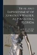 Trial and Imprisonment of Jonathan Walker, at Pensacola, Florida