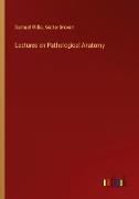 Lectures on Pathological Anatomy