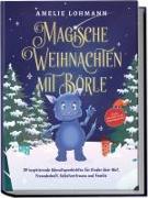Magische Weihnachten mit Börle: 24 inspirierende Adventsgeschichten für Kinder über Mut, Freundschaft, Selbstvertrauen und Familie - inkl. gratis Audio-Dateien von allen Weihnachtsgeschichten