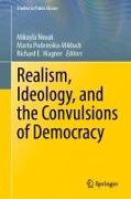 Realism, Ideology, and the Convulsions of Democracy