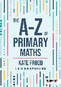 The A-Z of Primary Maths