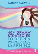 40+ ‘Drama’ Strategies to Deepen Whole Class Learning